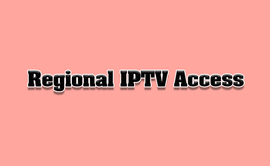 How to Access Regional IPTV Channels on Sony TVs