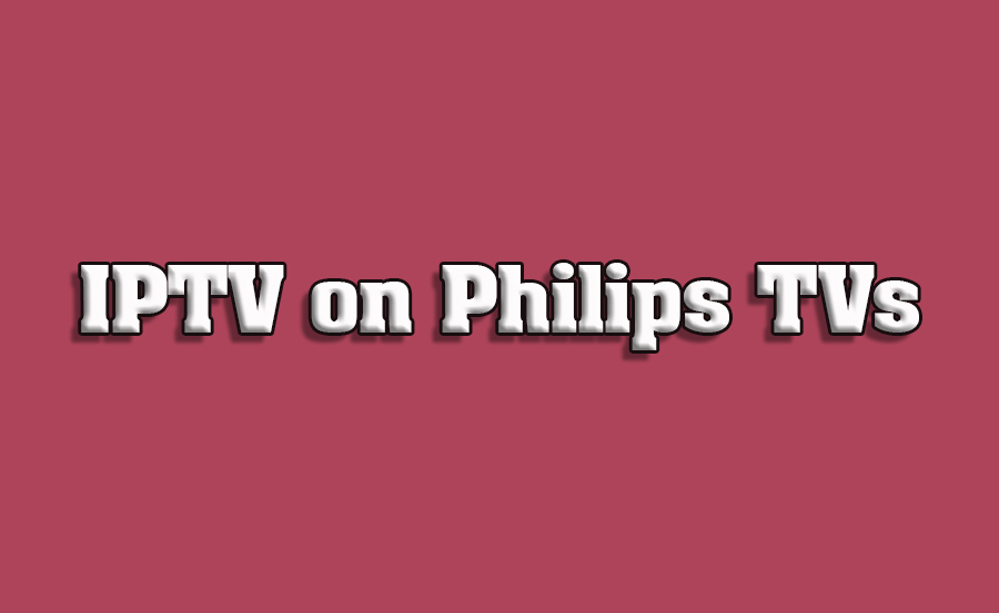 How to Install APK Files for IPTV on Philips TVs